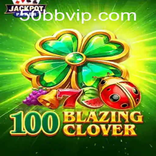 Unveiling the Thrilling World of 100BlazingClover: A Closer Look